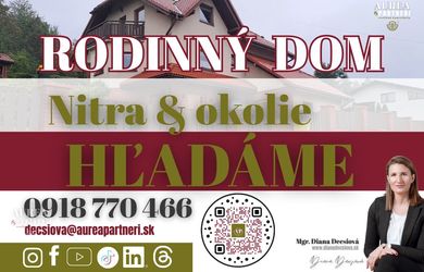 KÚPA RODINNÝ DOM Nitra&okolie- hľadáme pre záujemcov z obhliadok